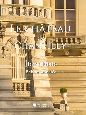 cover image of Le château de Chantilly